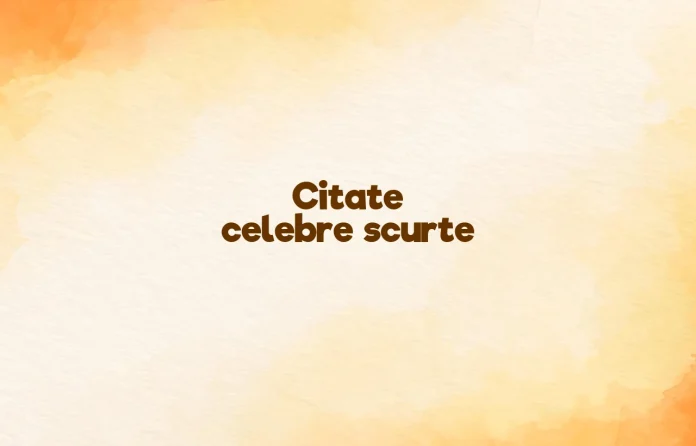 citate celebre scurte