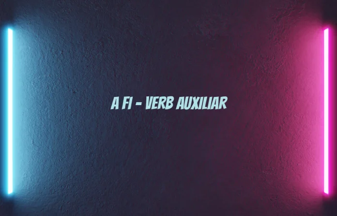 a fi verb auxiliar
